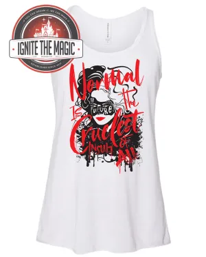 Normal is the Cruelest Insult of All - Women's Tees   Tanks