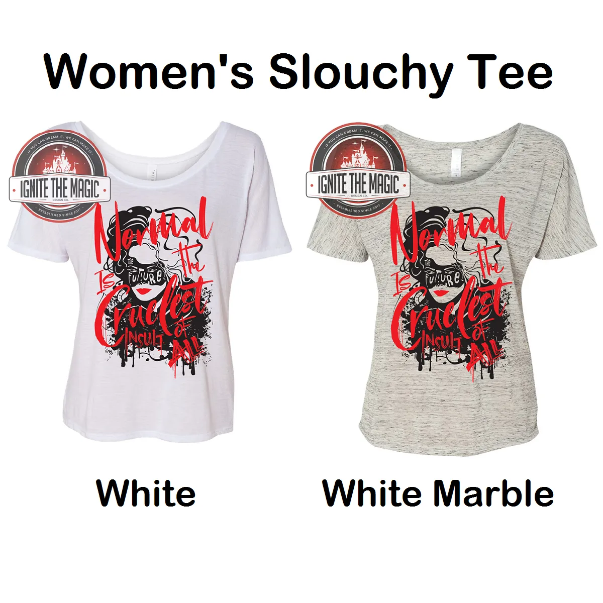 Normal is the Cruelest Insult of All - Women's Tees   Tanks