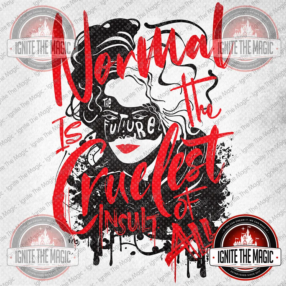 Normal is the Cruelest Insult of All - Women's Tees   Tanks